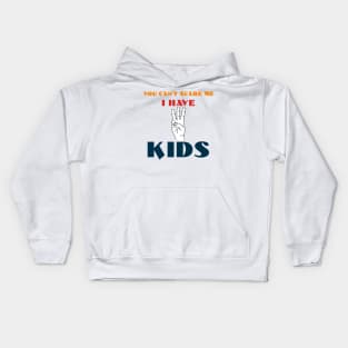 You Can't Scare Me I Have Three Kids Kids Hoodie